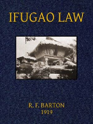 [Gutenberg 40807] • Ifugao Law / (In American Archaeology and Ethnology, Vol. 15, No. 1)